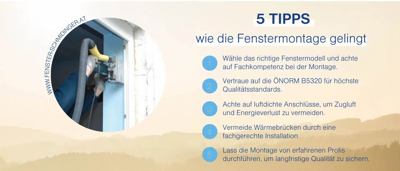 5 Tipps für erfolgreiche Fenstermontage: Modellauswahl, ÖNORM B5320, luftdichte Anschlüsse, keine Wärmebrücken, Profi-Montage.