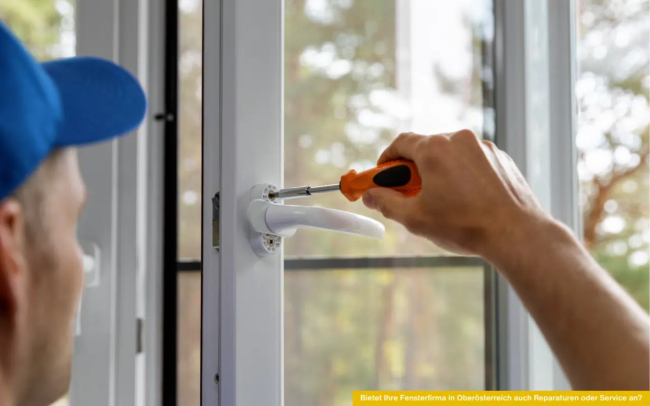 Bietet Ihre Fensterfirma in Oberösterreich auch Reparaturen oder Service an wie Griffwechsel oder Einstellung der Beschläge.