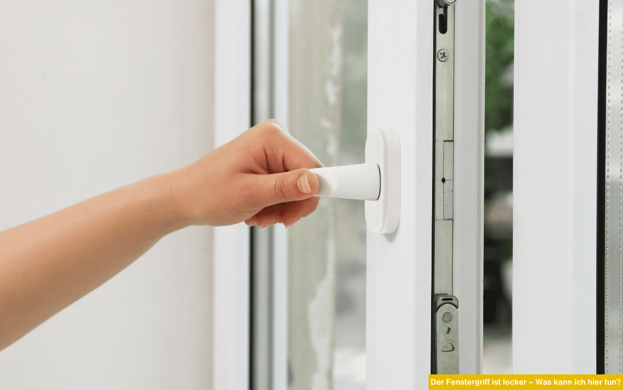Der Fenstergriff ist locker was kann ich hier tun?