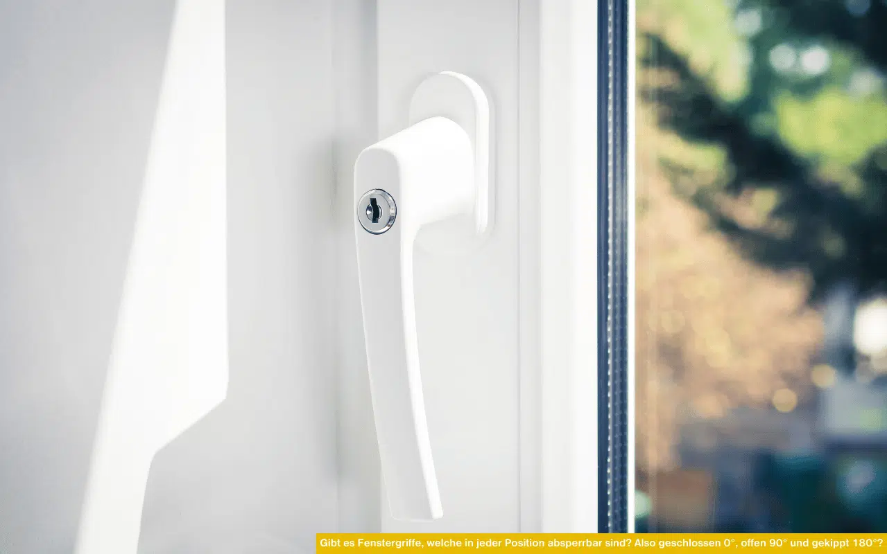 Fenstergriff mit Schloss in weiß – gibt es Fenstergriffe, welche in jeder Position absperrbar sind, geschlossen, offen und gekippt.