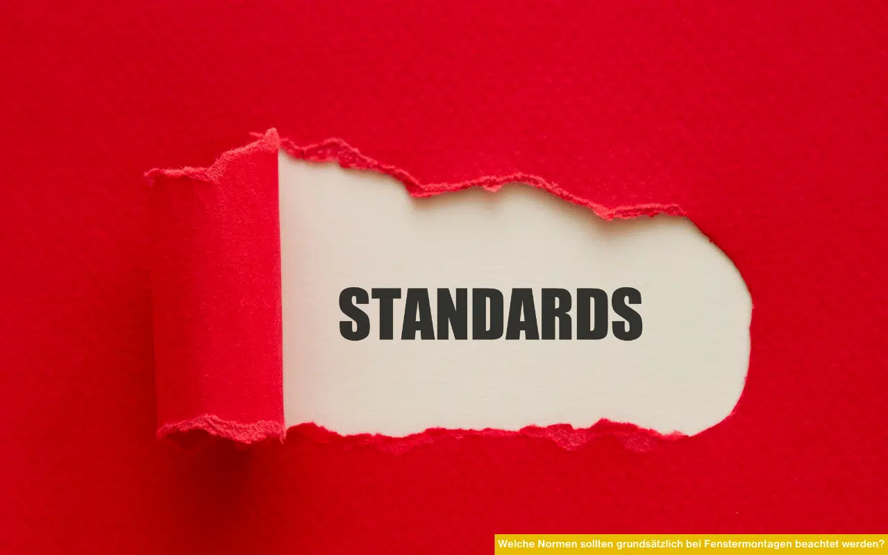 Fenstermontage Normen und Standards, welche Vorschriften wie ÖNORM B5320 müssen beim Einbau von Fenstern beachtet werden?