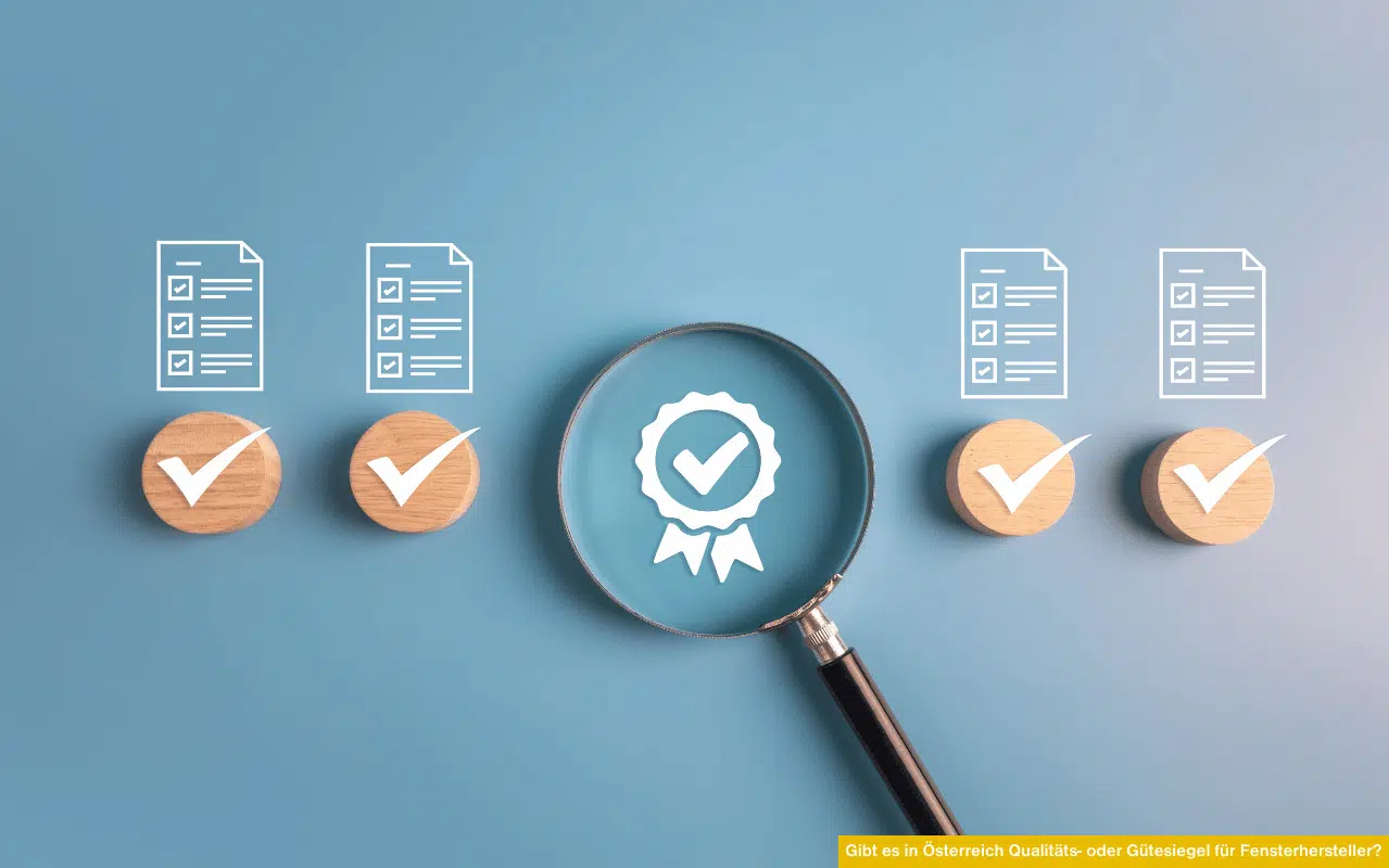 Gibt es in Österreich Qualitäts- oder Gütesiegel für Fensterhersteller?