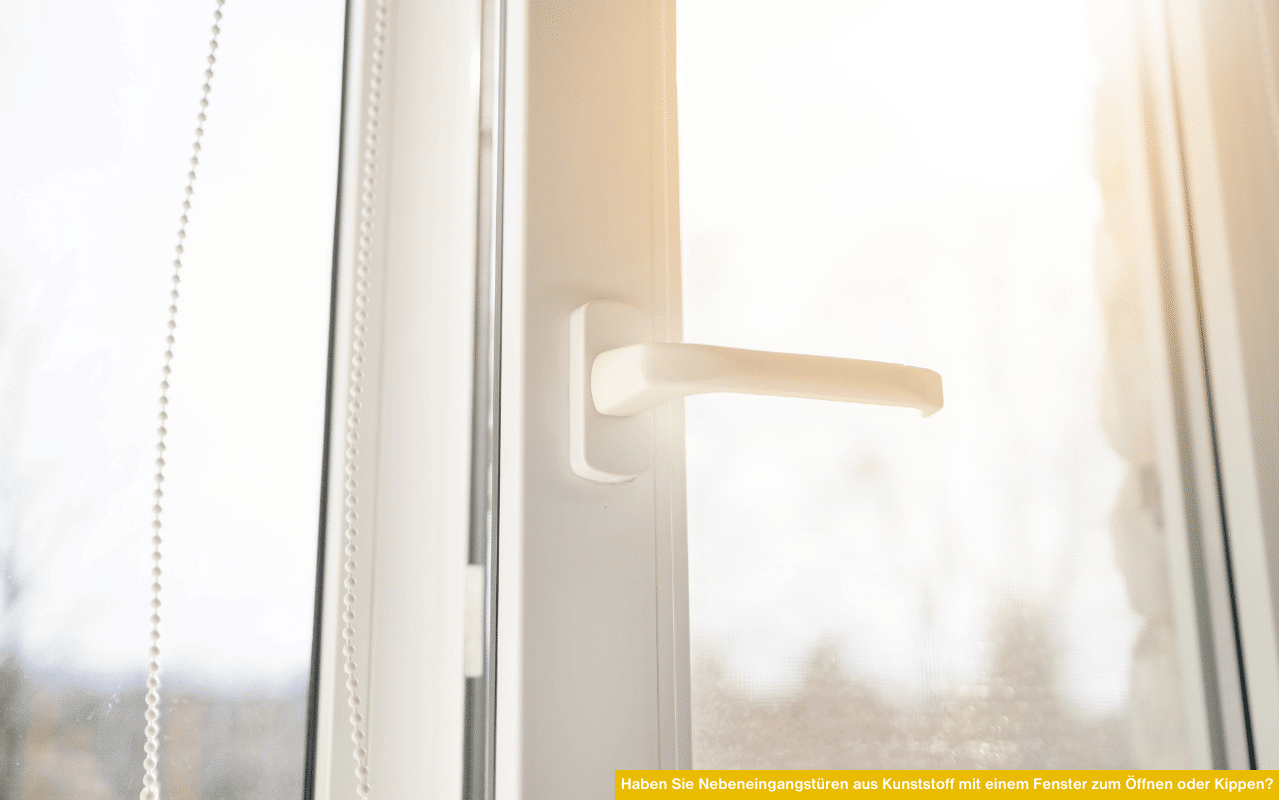Haben Sie Nebeneingangstüren aus Kunststoff mit einem Fenster zum Öffnen oder Kippen für mehr Komfort und Lüftungsmöglichkeiten?