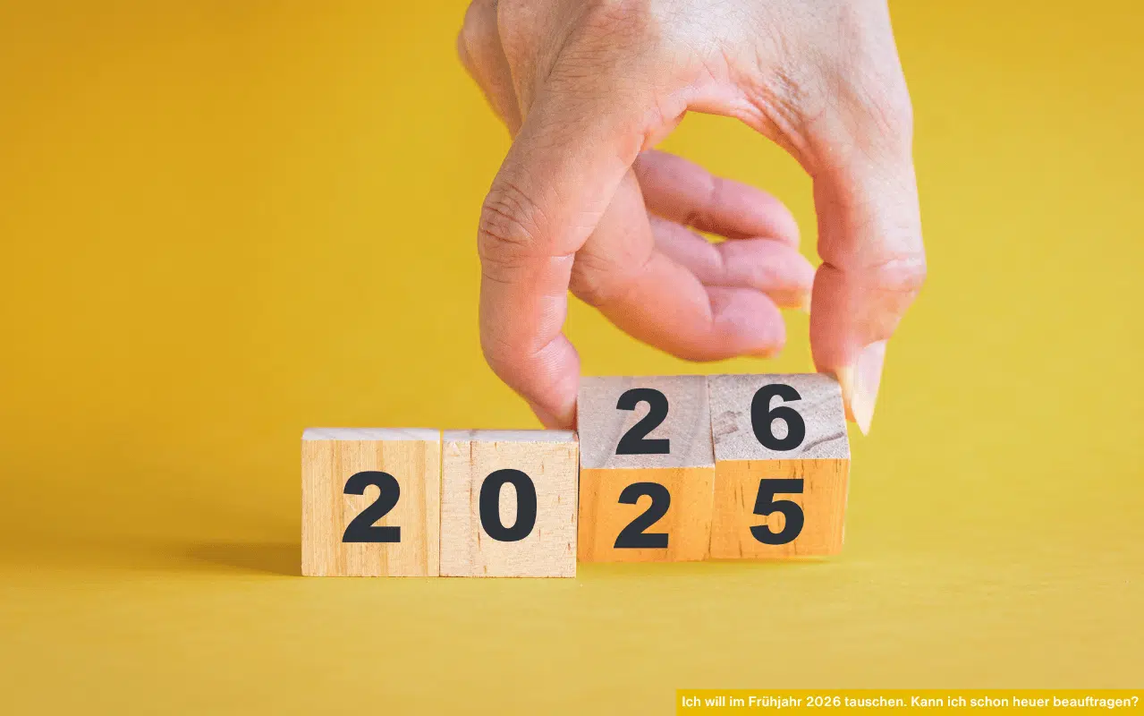 Ich will im Frühjahr 2026 tauschen. Kann ich schon heuer beauftragen?