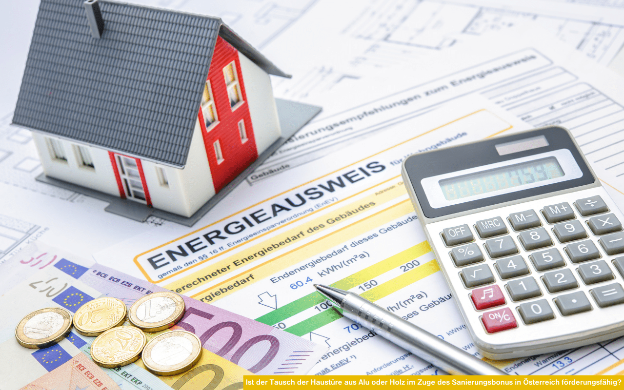 Ist der Tausch der Haustüre aus Alu oder Holz im Zuge des Sanierungsbonus in Österreich förderungsfähig mit Energieausweis?
