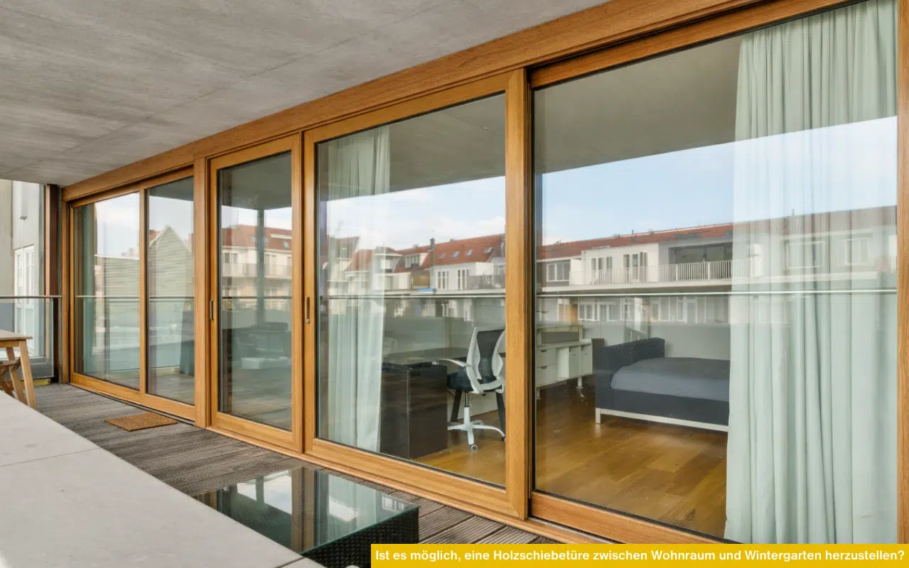 Ist es möglich, eine Holzschiebetür zwischen Wohnraum und Wintergarten herzustellen? Großflächige Holz-Hebeschiebetür.