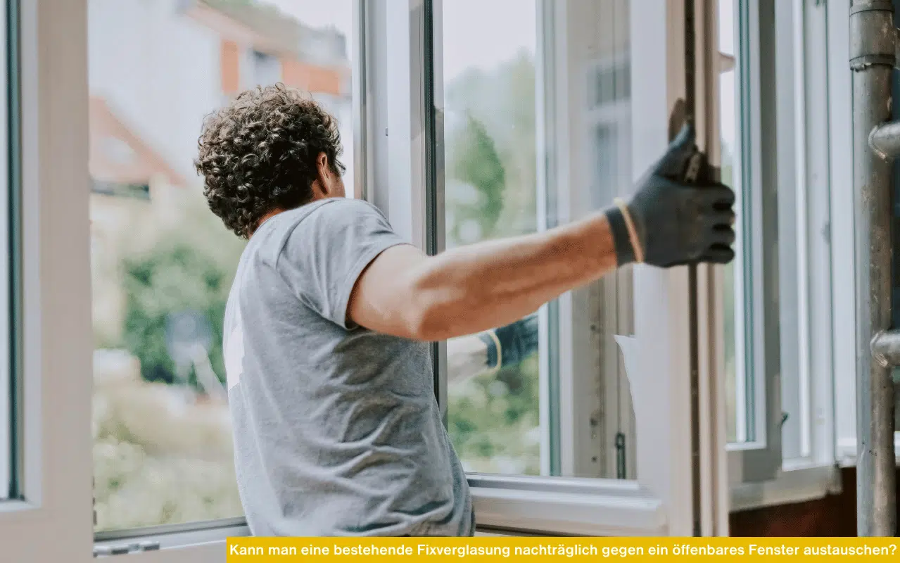 Kann man eine bestehende Fixverglasung nachträglich gegen ein öffenbares Fenster austauschen? Tipps zum Fenstertausch.