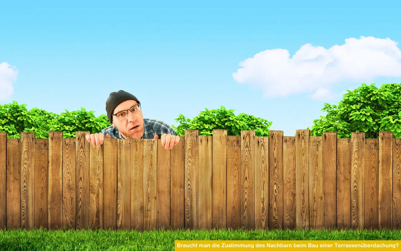 Nachbar schaut über Zaun Braucht man die Zustimmung des Nachbarn beim Bau einer Terrassenüberdachung?