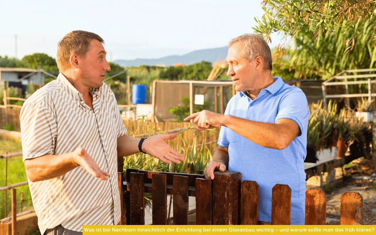 Nachbarn am Gartenzaun Was ist bei Nachbarn hinsichtlich der Errichtung bei einem Glasanbau wichtig – und warum sollte man das früh klären?