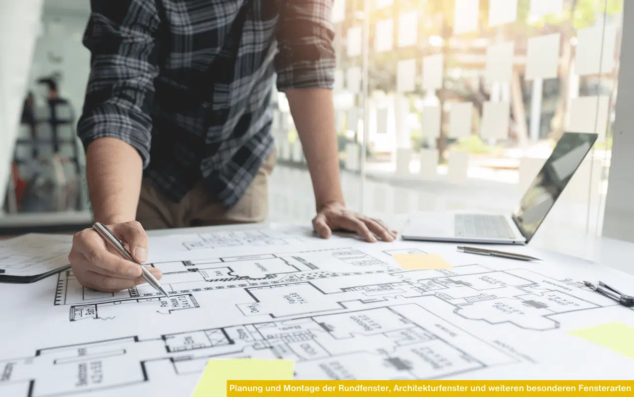 Planung und Montage der Rundfenster Architekturfenster und weiteren besonderen Fensterarten mit präzisen Bauplänen und professioneller Vorbereitung