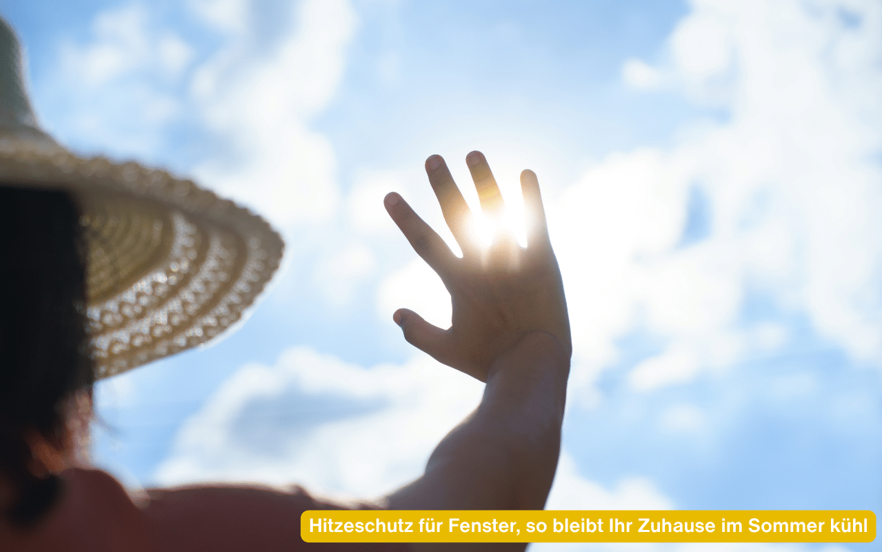 Sonnenschutz gegen Hitze. Hitzeschutz für Fenster, so bleibt Ihr Zuhause im Sommer kühl.