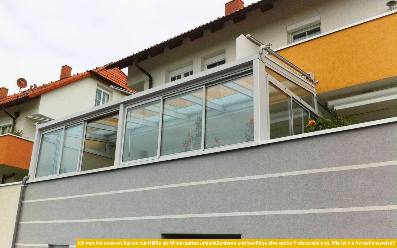 Teilweise verglaster Balkon mit Glasdach - Ich möchte unseren Balkon zur Hälfte als Wintergarten umfunktionieren. Wie ist die Vorgehensweise?