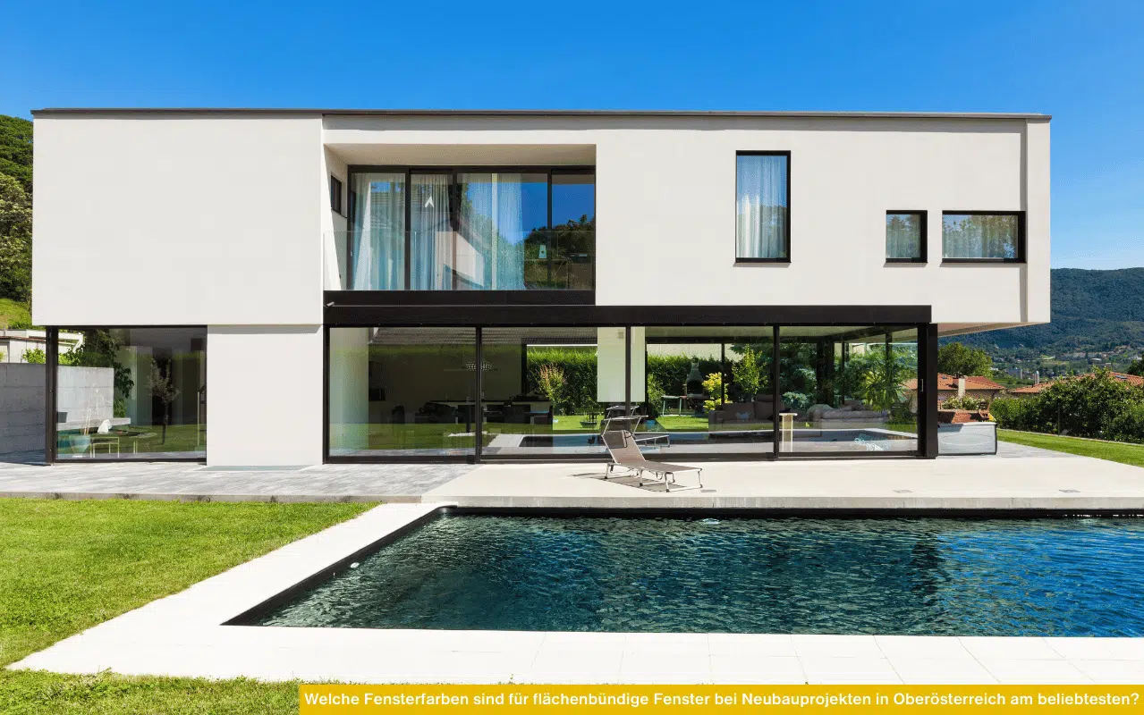 Welche Fensterfarben sind für flächenbündige Fenster bei Neubauprojekten in Oberösterreich am beliebtesten?