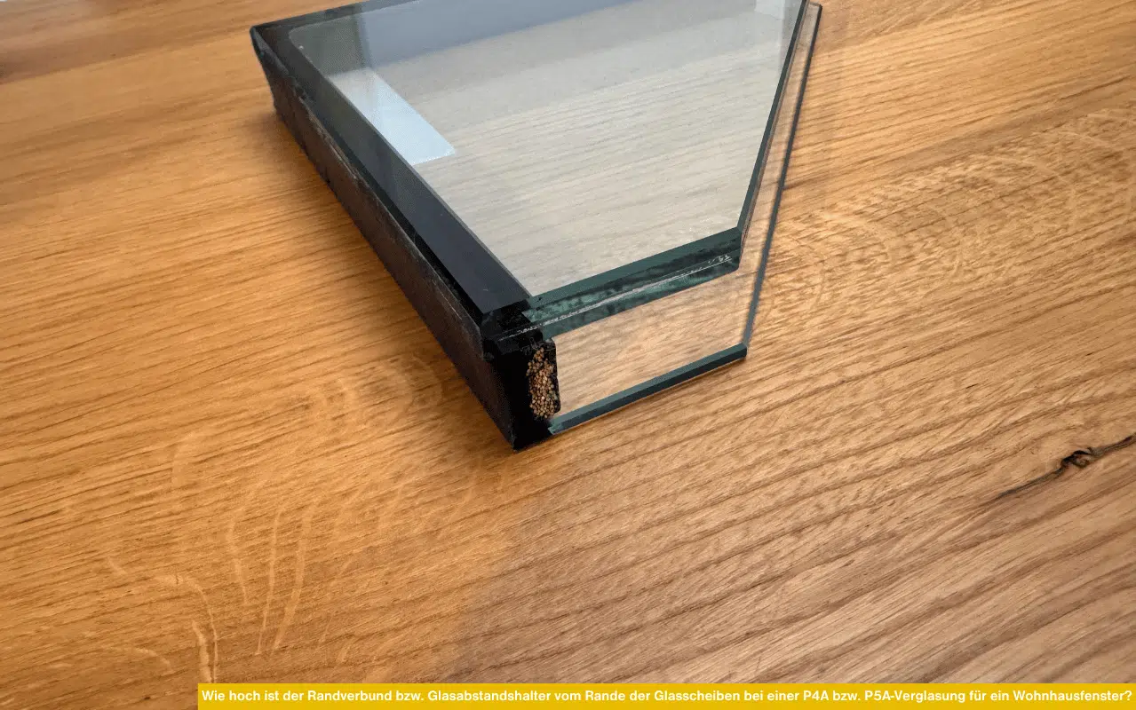 Wie hoch ist der Randverbund bzw. Glasabstandshalter vom Rande der Glasscheiben bei einer P4A bzw. P5A Verglasung für ein Wohnhausfenster?