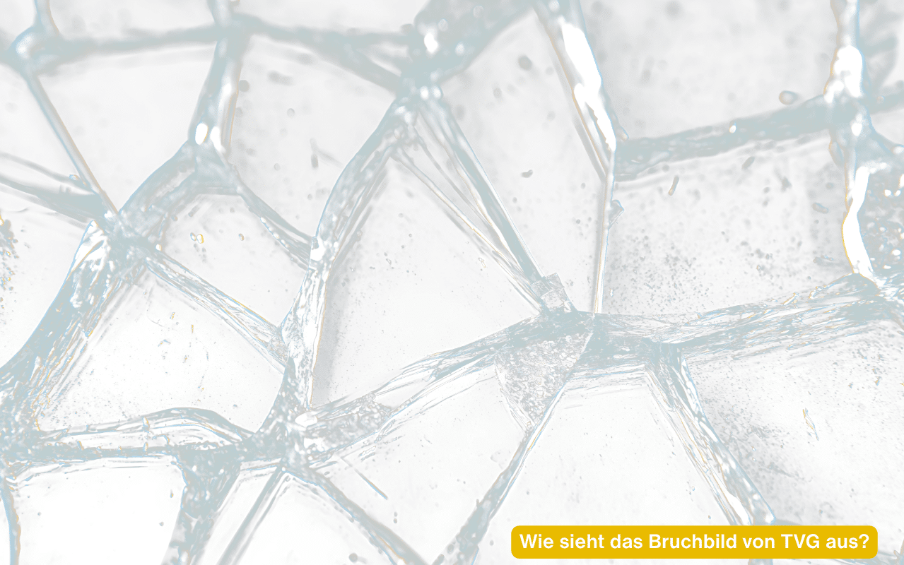 Wie sieht das Bruchbild von TVG aus? Gesprungene Glasscheibe mit großen, zusammenhängenden Stücken